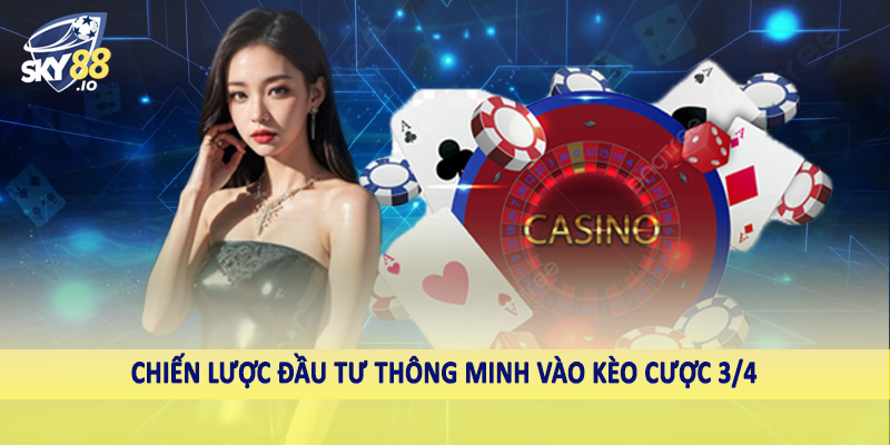 Tài Xỉu 3/4 - Hướng Dẫn Cá Độ Thăng Hoa Cùng Chuyên Gia SKY88 5 Chiến lược đầu tư thông minh vào kèo cược 3/4