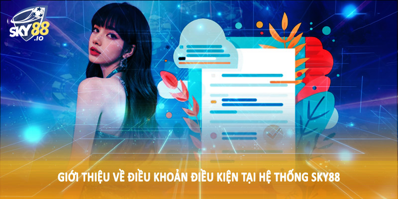 Điều Khoản Điều Kiện SKY88 - Nội Dung Cần Nắm Khi Đầu Tư 2025 1 Giới thiệu về điều khoản điều kiện tại hệ thống SKY88