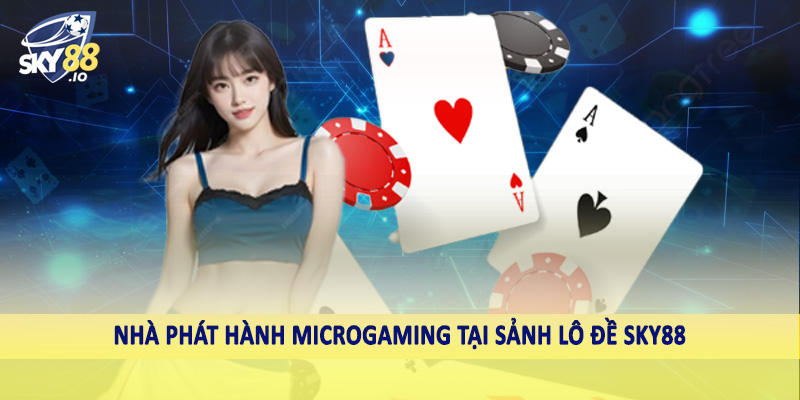 Nhà phát hành Microgaming tại sảnh lô đề SKY88