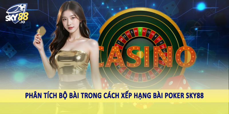 Xếp Hạng Bài Poker Chuẩn Xác Cho Hội Viên SKY88 3 Phân tích bộ bài trong cách xếp hạng bài poker SKY88